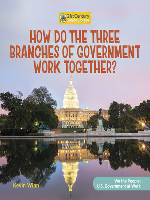 cover image of How Do the Three Branches of Government Work Together?